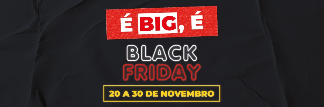 Black Friday - 20 a 30 de Novembro de 2024